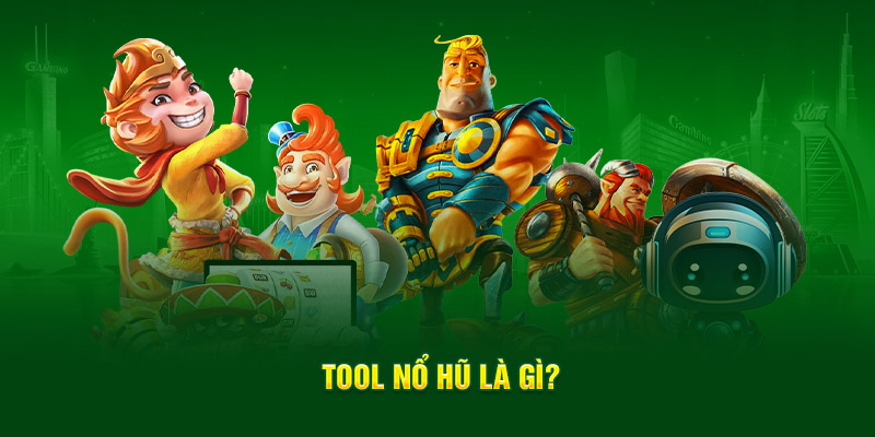 Tool hack nổ hũ là gì?